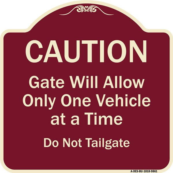Designer Series-Caution Gate Will Allow One Vehicle Time Do Not Tail, 18" x 18", BU-1818-9861